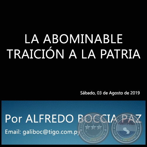 LA ABOMINABLE TRAICIÓN A LA PATRIA - Por ALFREDO BOCCIA PAZ - Sábado, 03 de Agosto de 2019